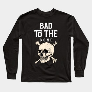 Bad To The Bone Long Sleeve T-Shirt